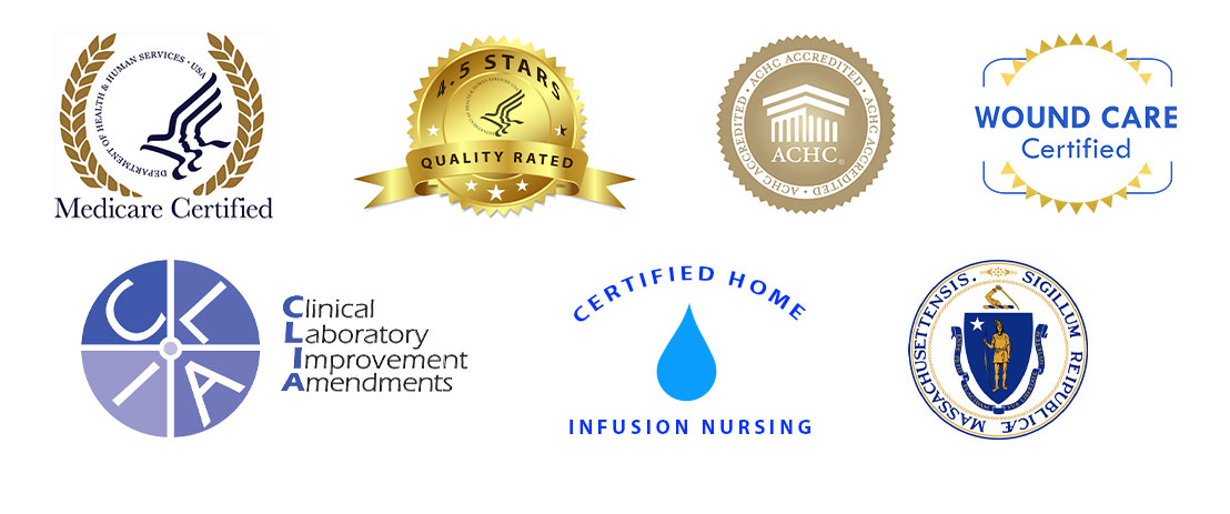 Medicare Certified, Medicare Quality Rated 4.5 stars, ACHC Accredited, Wound Care Certified, CLIA Certified, Certified Home Inustion Nursing, Massachusetts Licensed